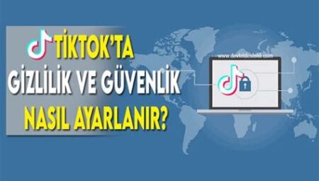 TikTok’ta Hesap Doğrulama ve Güvenlik Ayarları